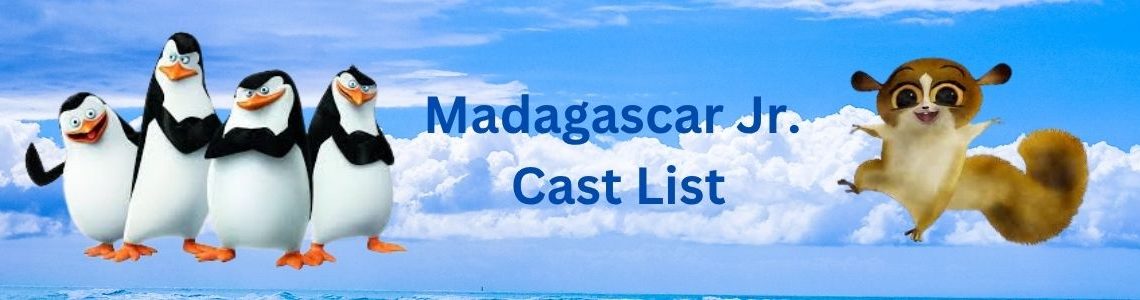 Madagascar Jr Cast List
